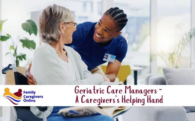 Geriatric Care Managers – A Caregivers’s Helping Hand Geriatric Care Managers – A Caregivers’s Helping Hand