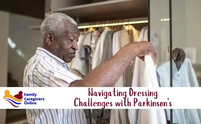 Navigating Dressing Challenges with Parkinson’s Navigating Dressing Challenges with Parkinson’s