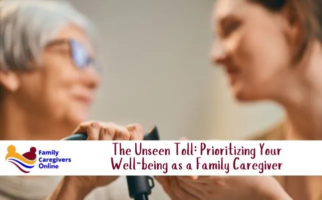 Prioritizing Your Well-being as a Family Caregiver Prioritizing Your Well-being as a Family Caregiver