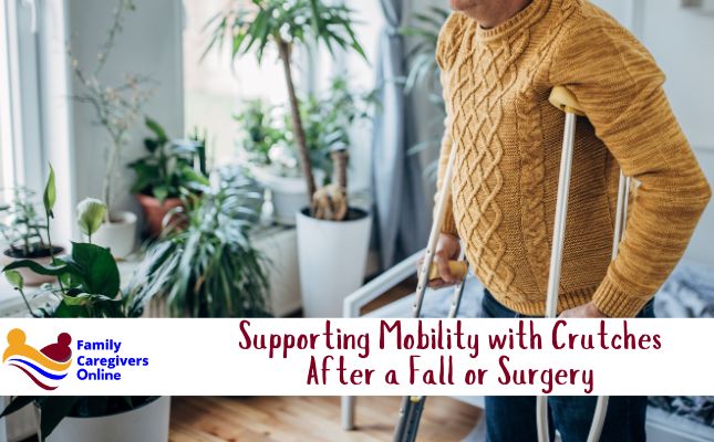 Supporting Mobility with Crutches After a Fall or Surgery Supporting Mobility with Crutches After a Fall or Surgery